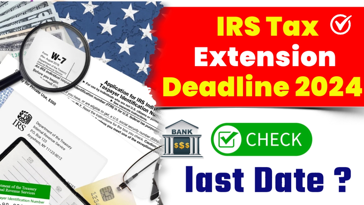 IRS Tax Extension Deadline 2024 Check last Date & Process To File Tax