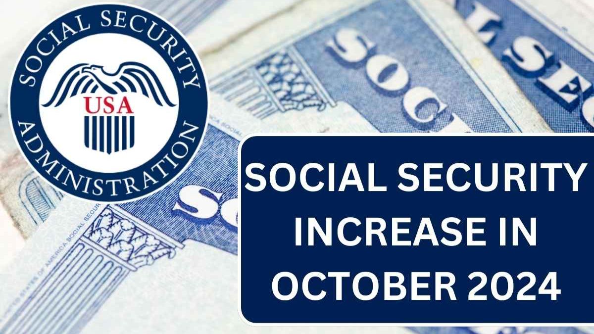 Social Security Increase In October 2024 Check COLA Increase Amount